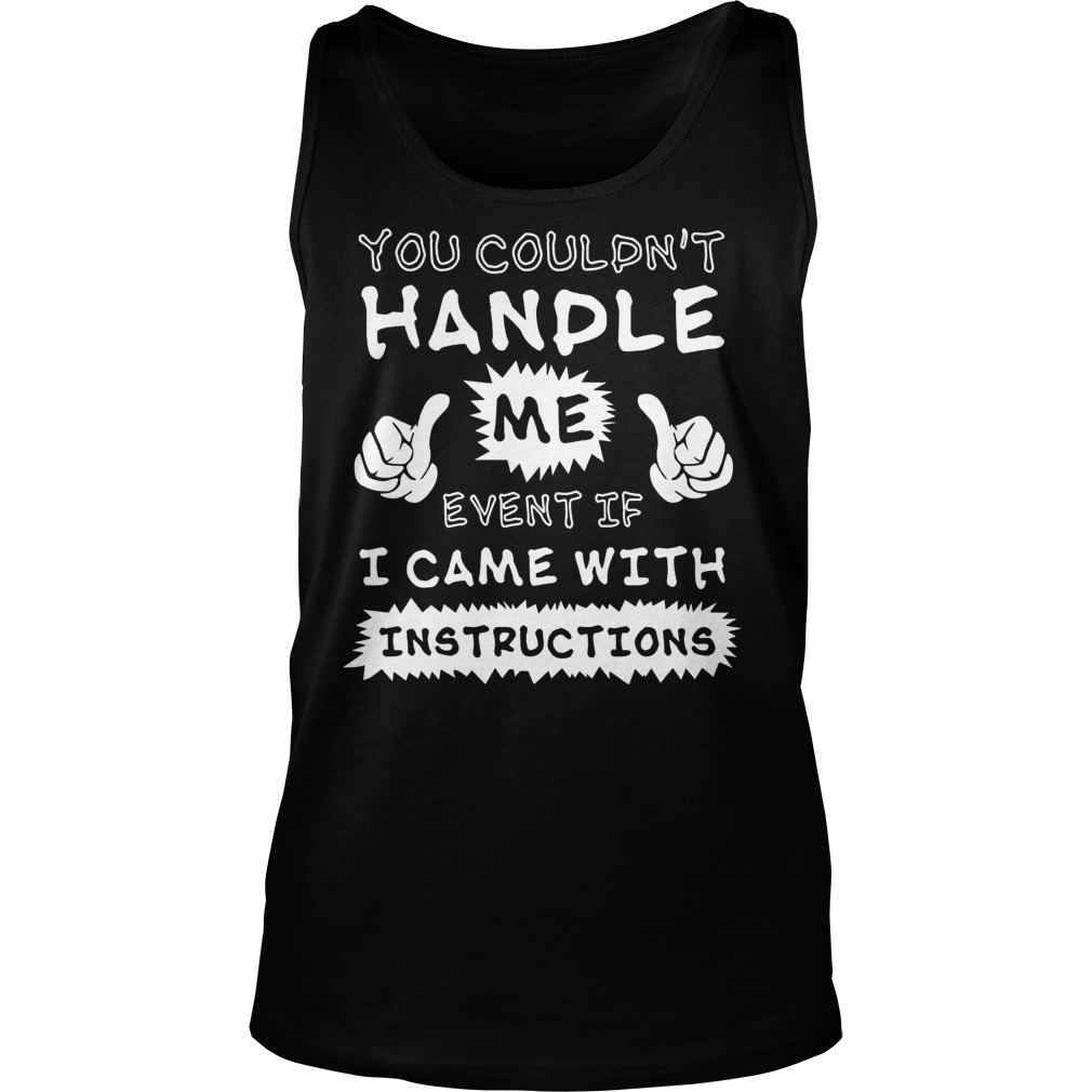 Couldnt Handle Even Came Instructions Tanktop