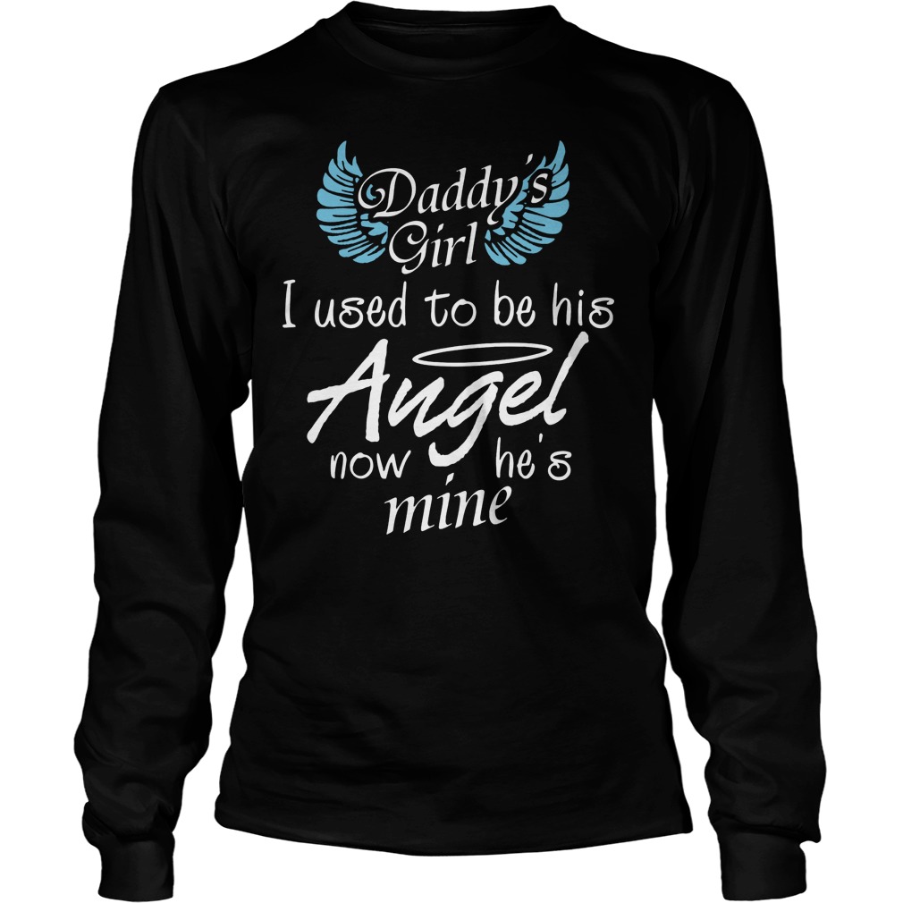 Daddy Girl Used Angel Now Hes Mine Longsleeve