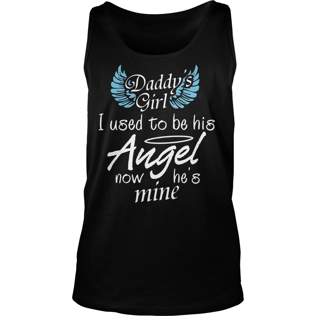 Daddy Girl Used Angel Now Hes Mine Tanktop
