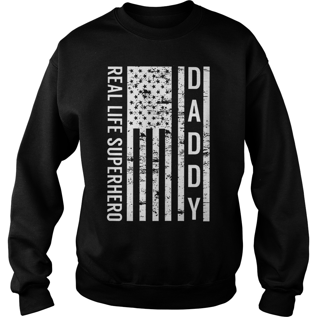 Daddy Real Life Superhero Sweat Shirt