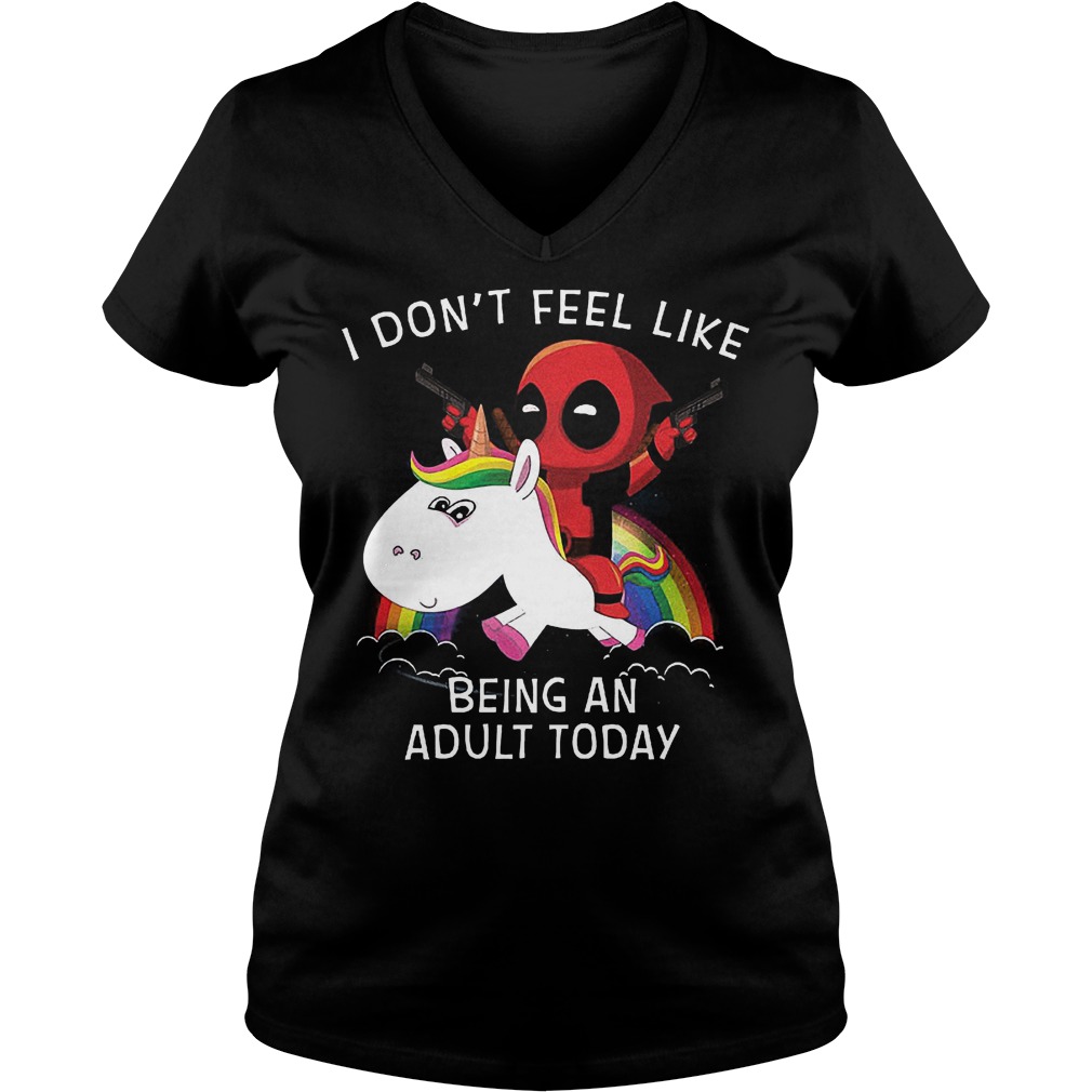 Deadpool Unicorn Dont Feel Like Adult Today Vneck