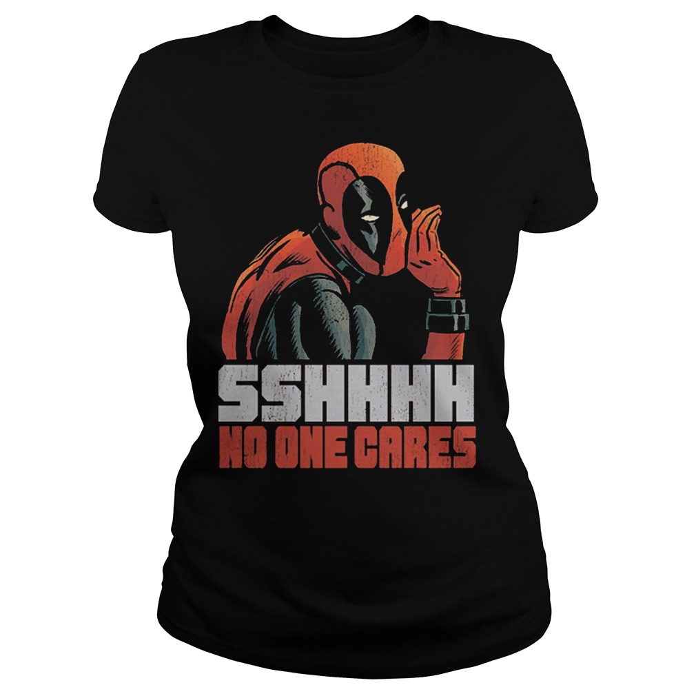 Deadpooll Sshhhh No One Cares Ladies Tee