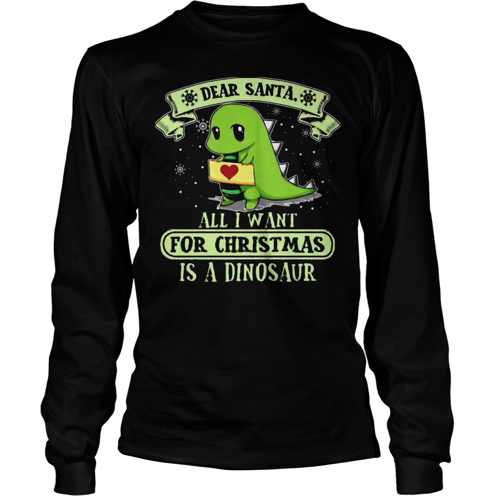 Dear Santa Want Christmas Dinosaur Longsleeve Tee