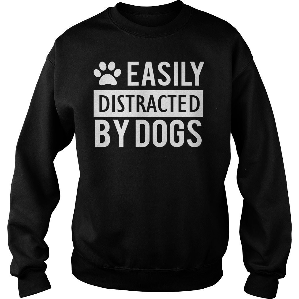 Easily Distracted Dogs Sweatshirt