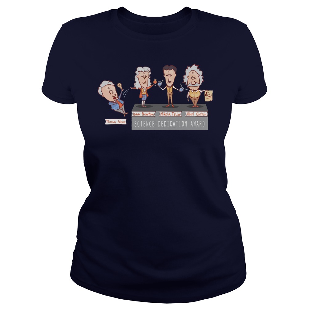 Edision Newton Tesla Einstein Science Dedication Award Ladies Tee