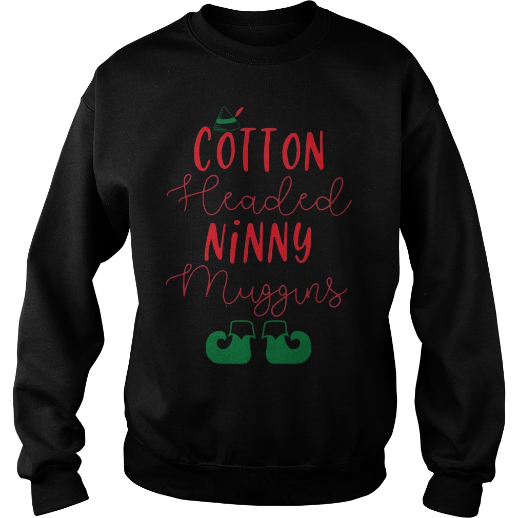 Elf Cotton Headed Ninny Muggins Sweat Shirt