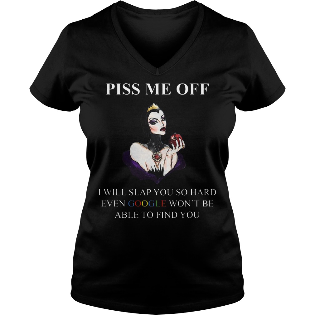 Evil Queen Piss Off Will Slap Hard Even Google Wont Able Find 2 Ladies V Neck