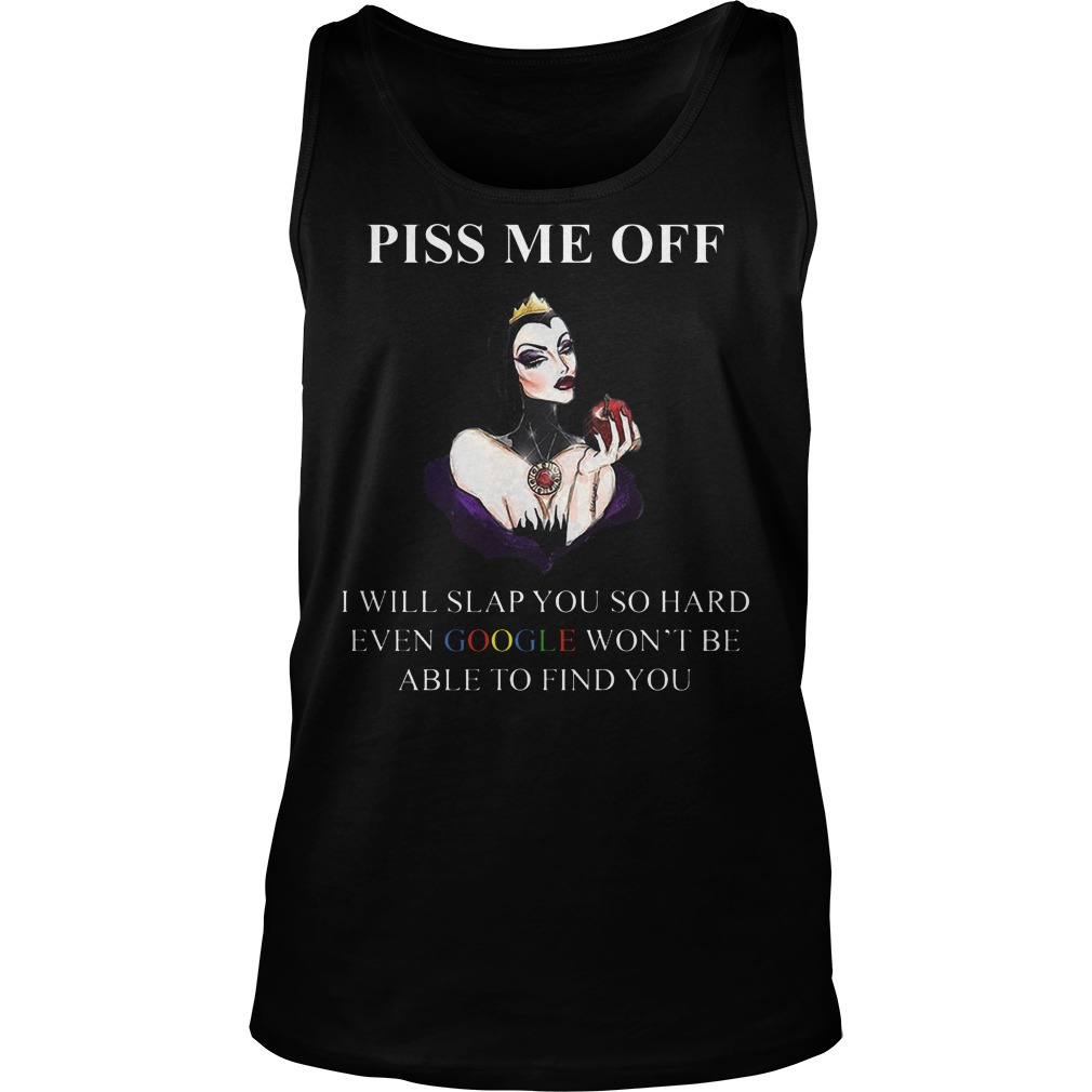 Evil Queen Piss Off Will Slap Hard Even Google Wont Able Find 2 Unisex Tank Top