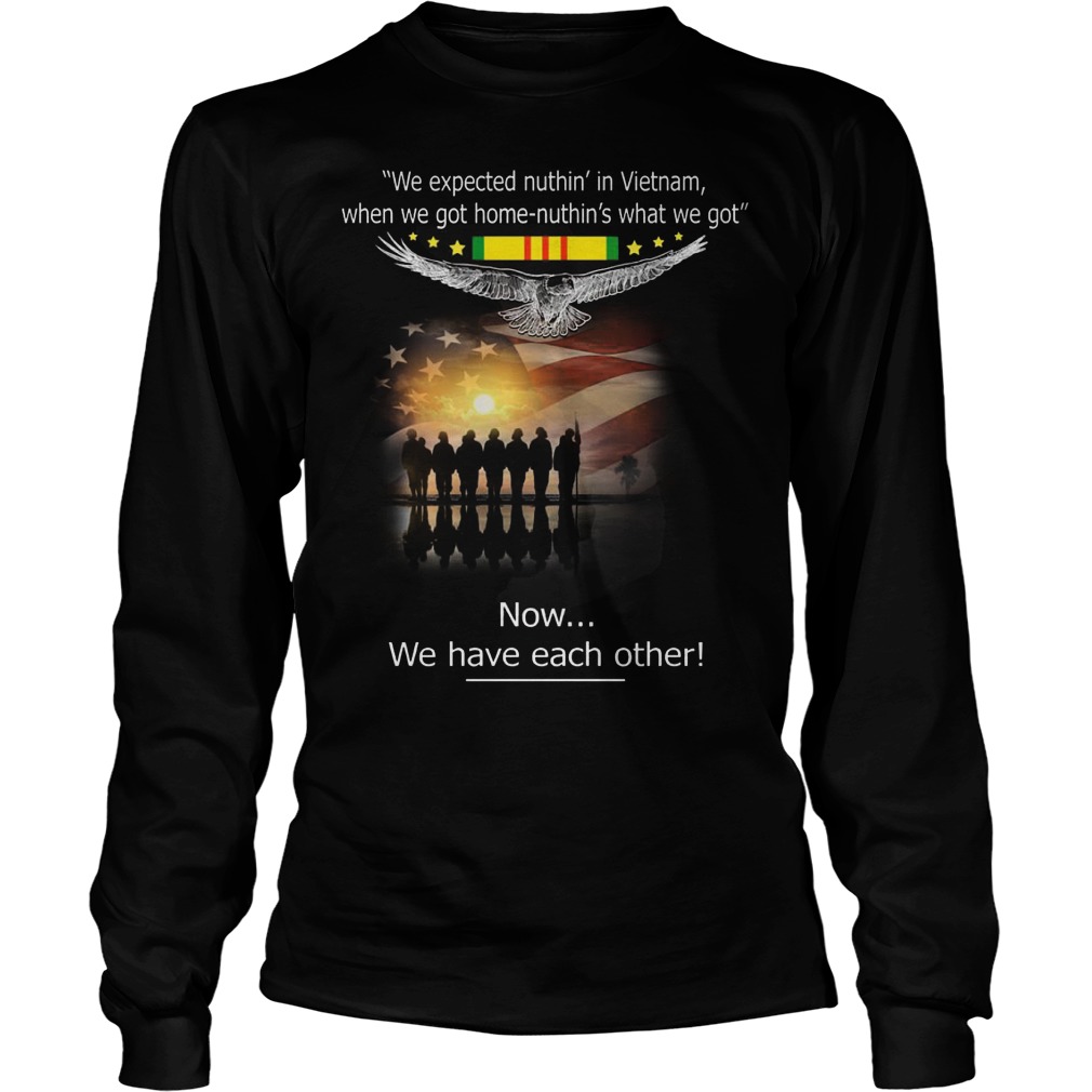 Expected Nuthin Vietnam Got Home Nuthin Got Unisex Longsleeve Tee