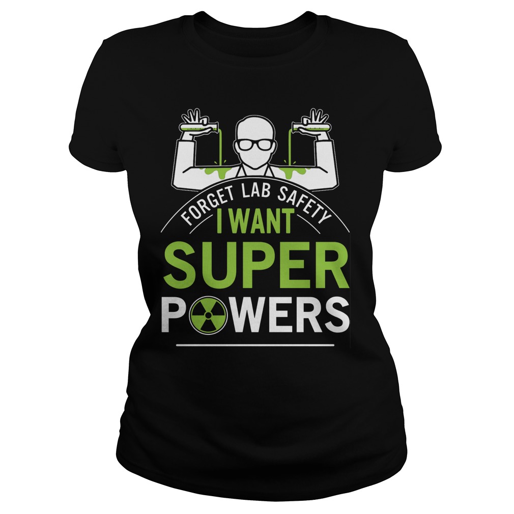 Forget Lab Safety Want Super Powers Ladies Tee