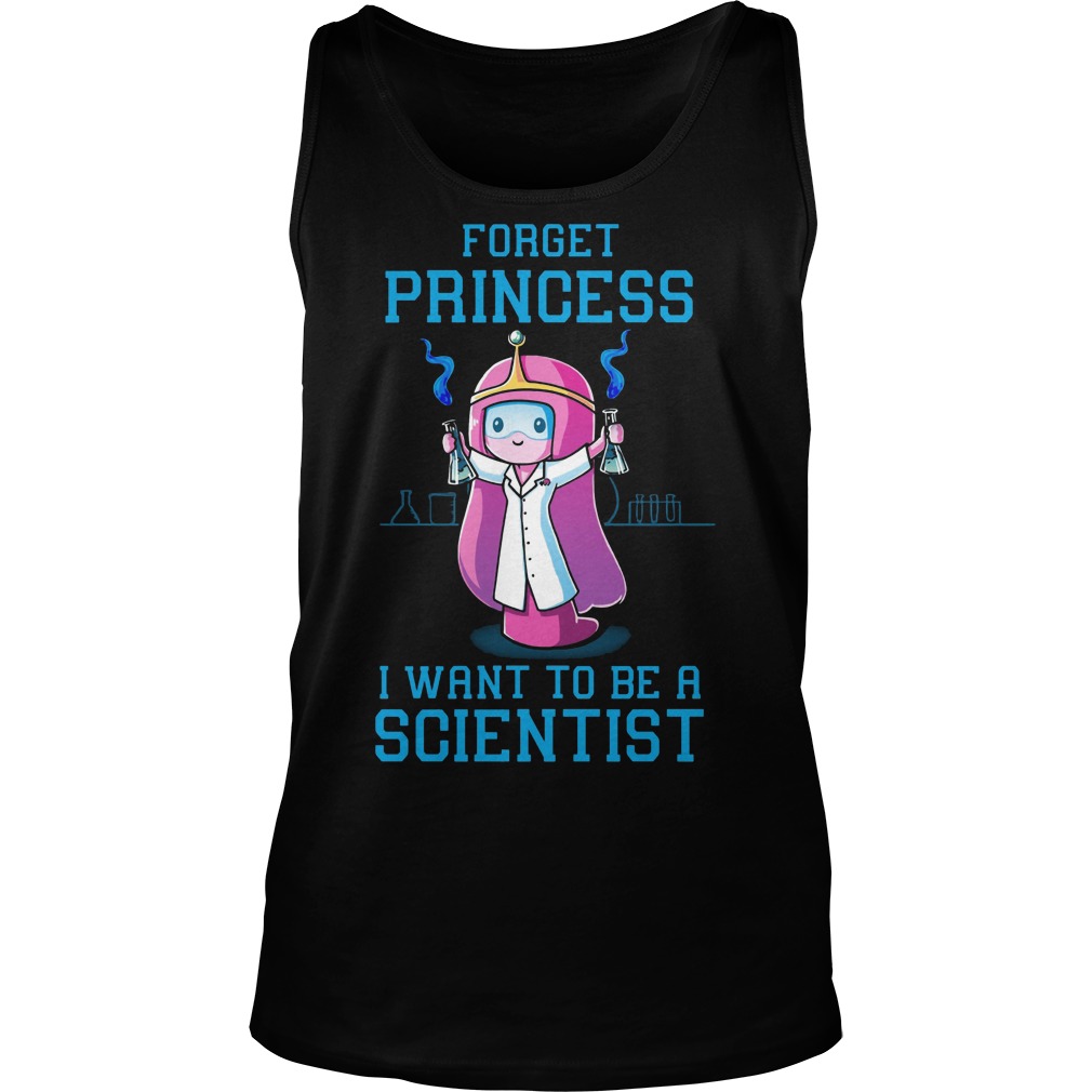 Forget Princess Want Scientist Tanktop
