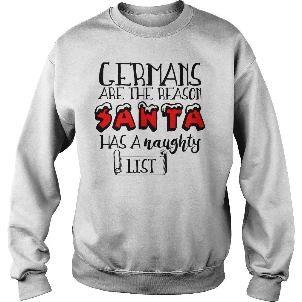 Germans Reason Santa Naughty List Sweat Shirt