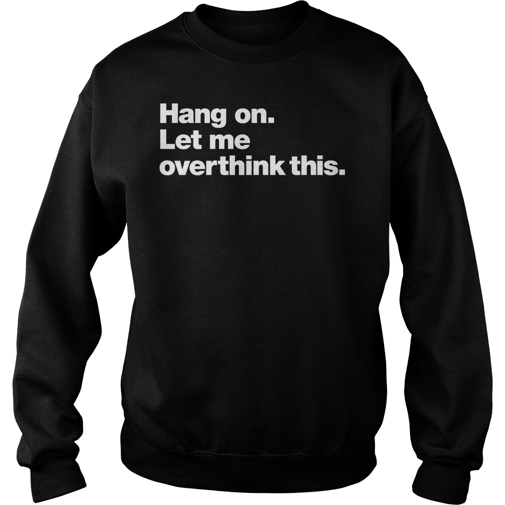 Hang Let Overthink Sweater