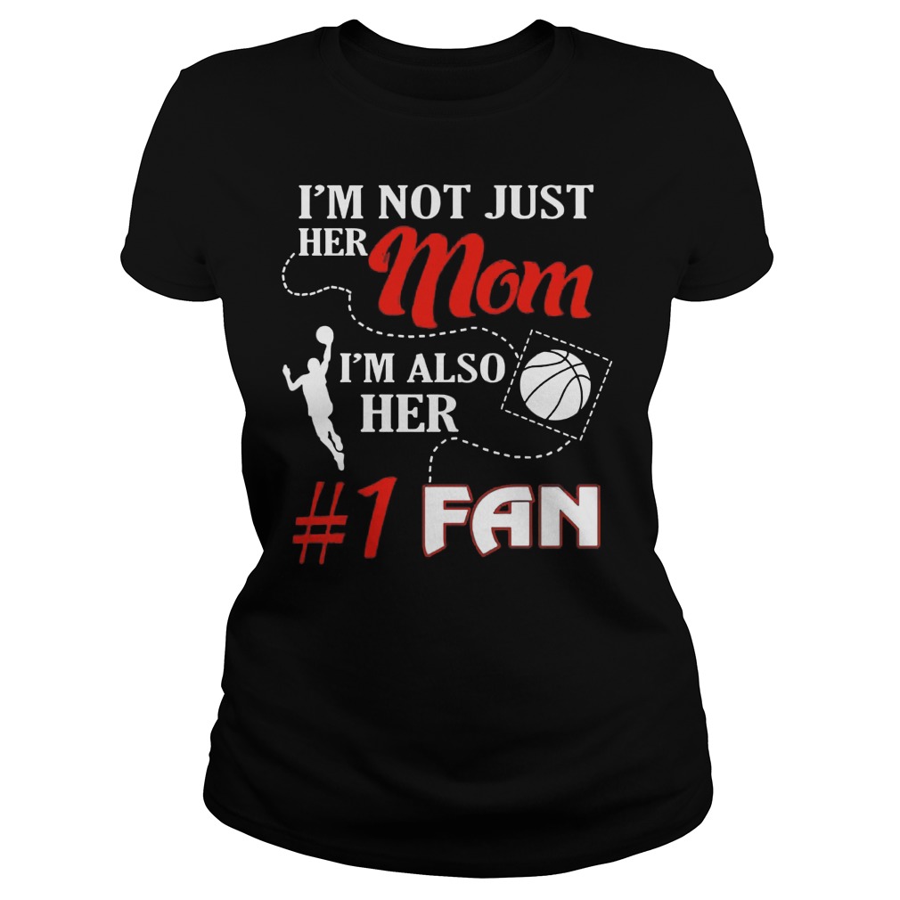 Im Not Just Mom Im Also Fan Basketball Mom Ladies Tee