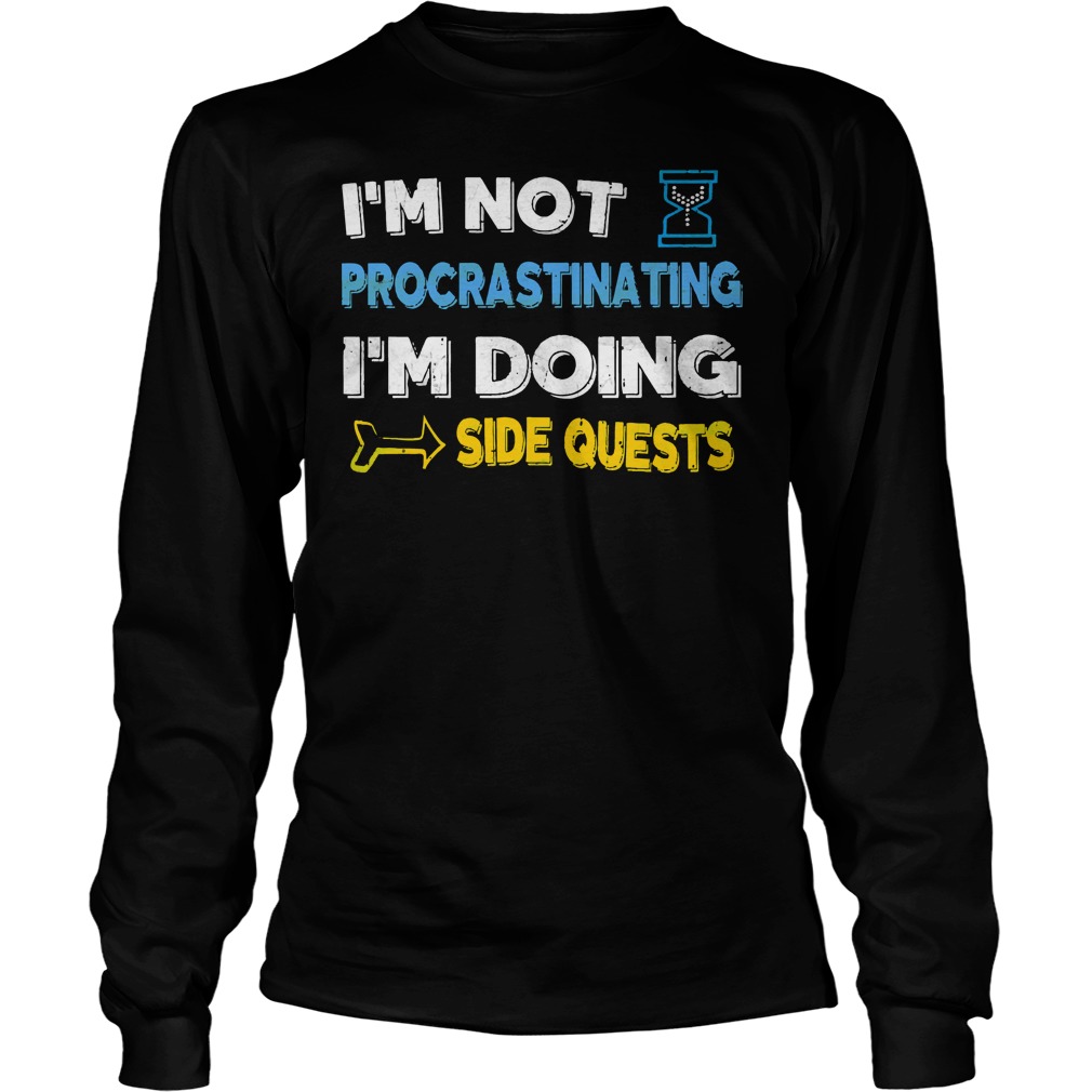 Im Not Procrastinating Im Side Quests Longsleeve Tee