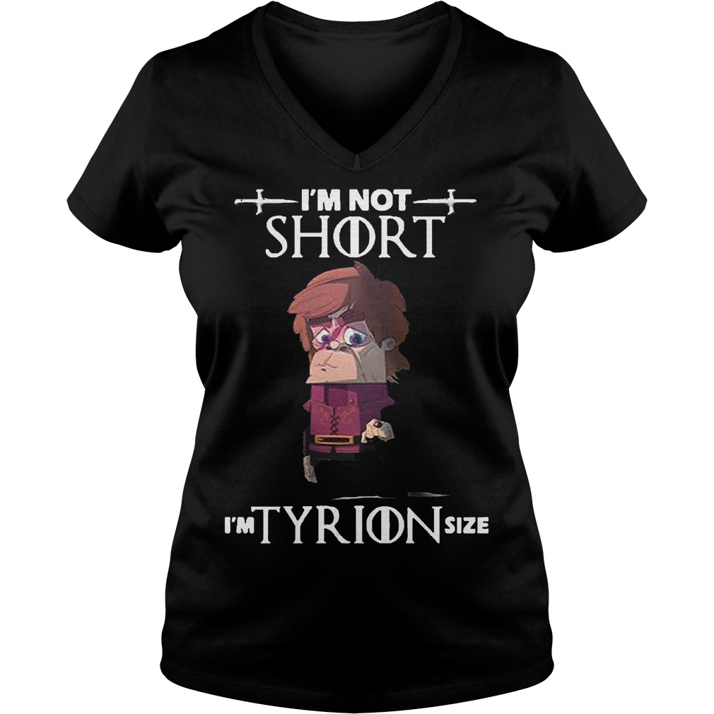 Im Not Short Im Tyrion Size Ladies V Neck