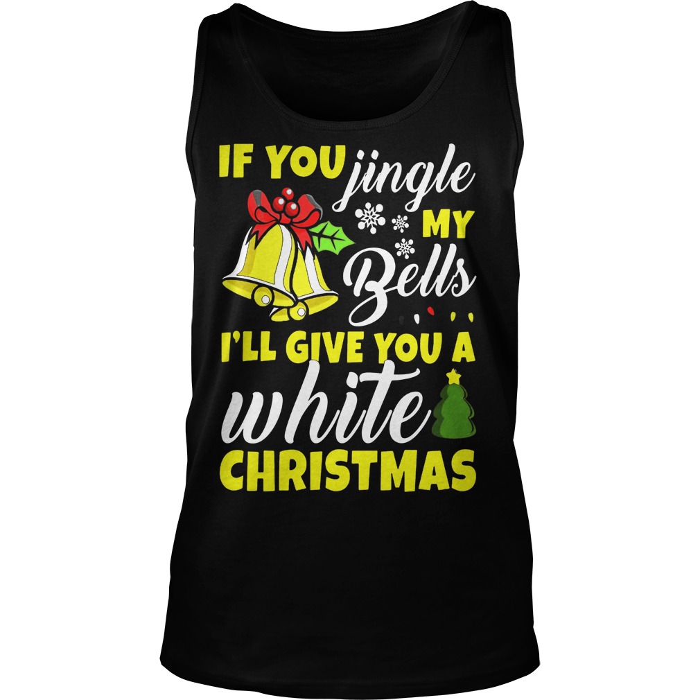 Jingle Bells Ill Give White Christmas Tanktop