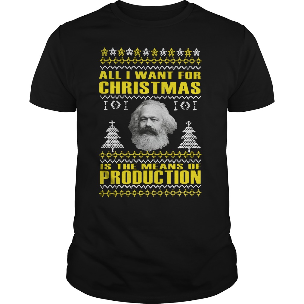 Karl Marx Want Christmas Means Production Guys Tee