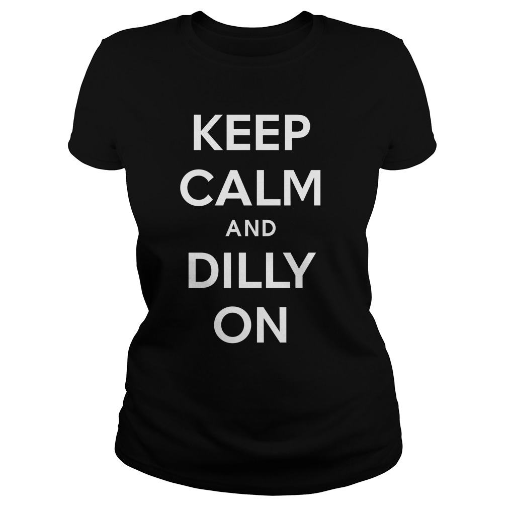 Keep Calm Dilly Dilly Ladies Tee