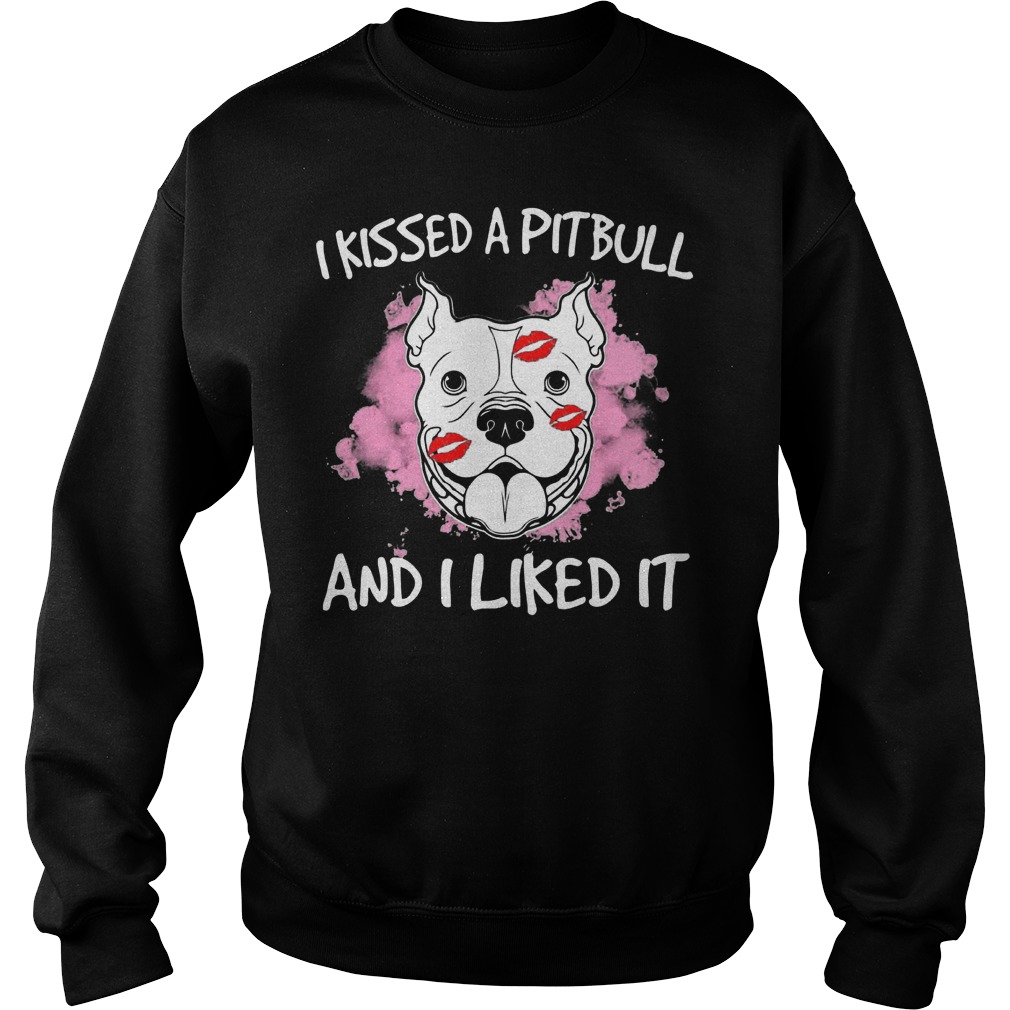 Kissed Pitbull Liked Sweat Shirt
