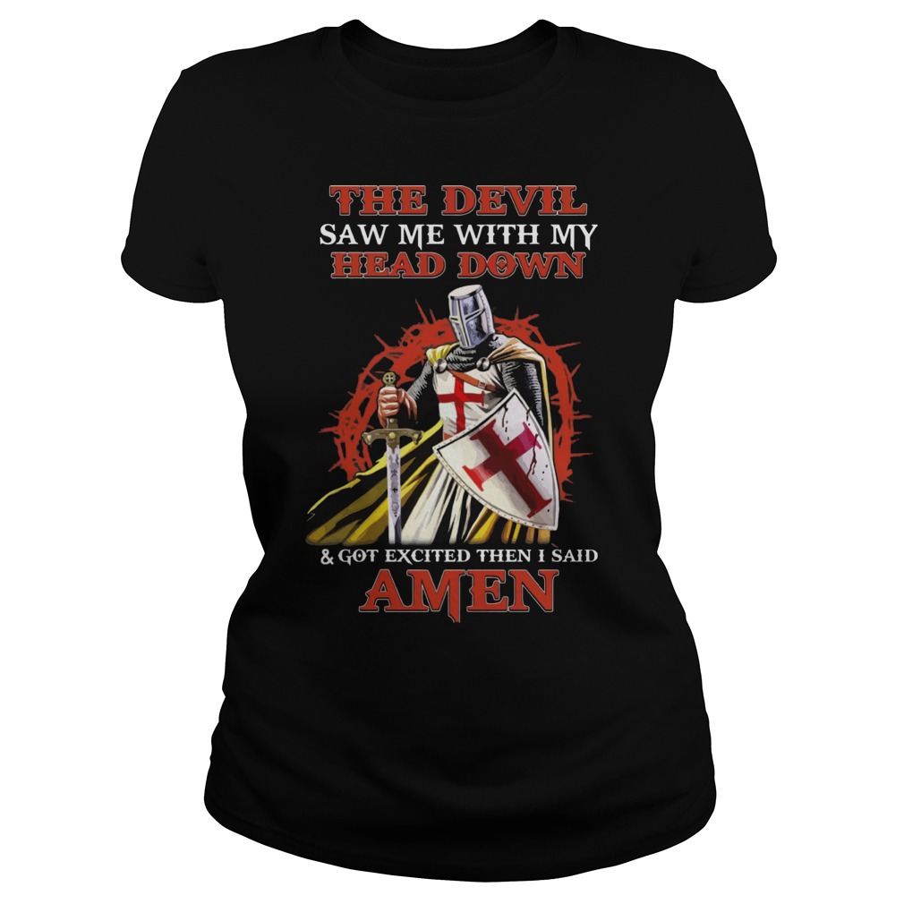 Knight Templar Devil Saw Head Got Excited Said Amen Ladies Tee