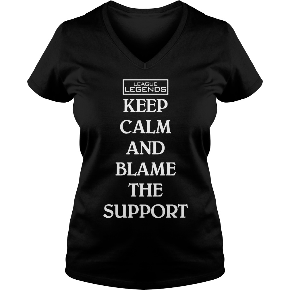 League Legends Keep Calm Blame Support V Neck