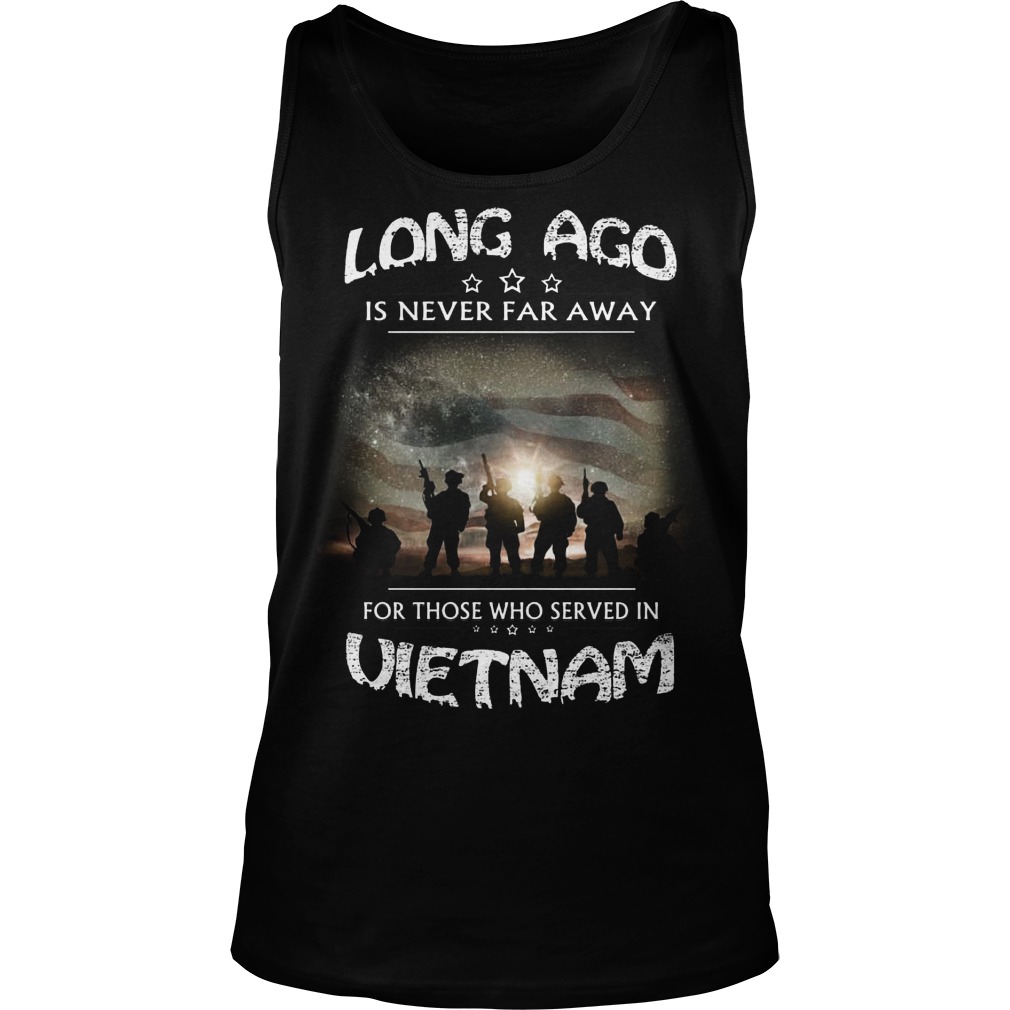 Long Ago Never Far Away Served Vietnam Tank Top