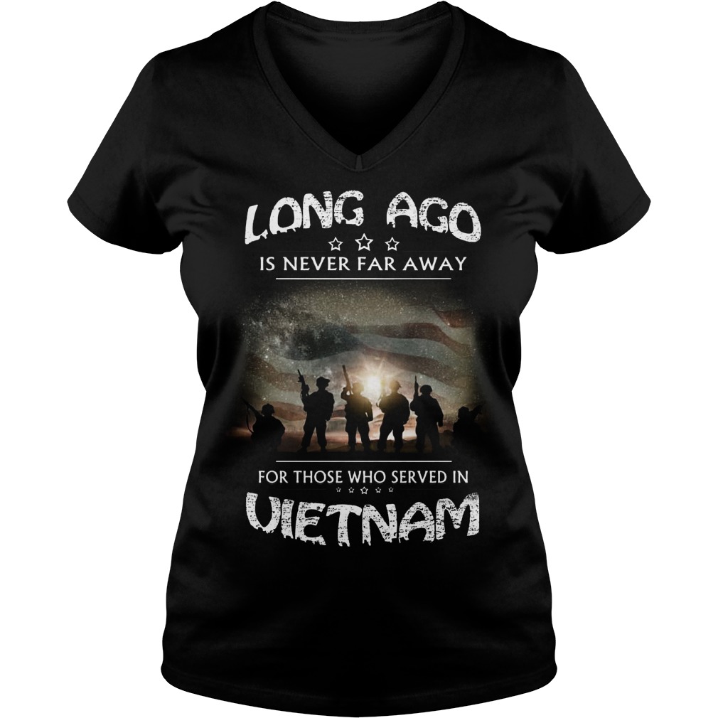 Long Ago Never Far Away Served Vietnam V Neck