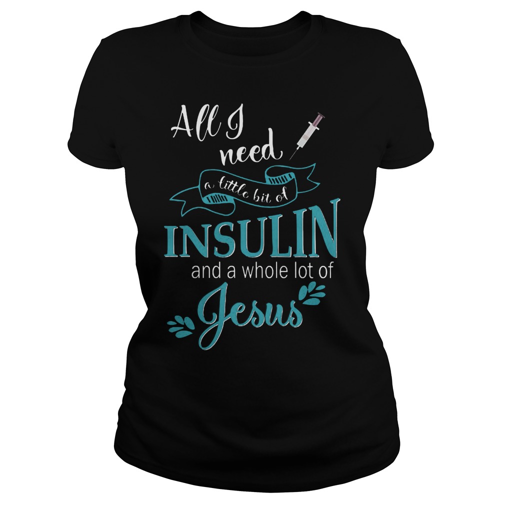 Need Little Bit Insulin Whole Lot Jesus Ladies