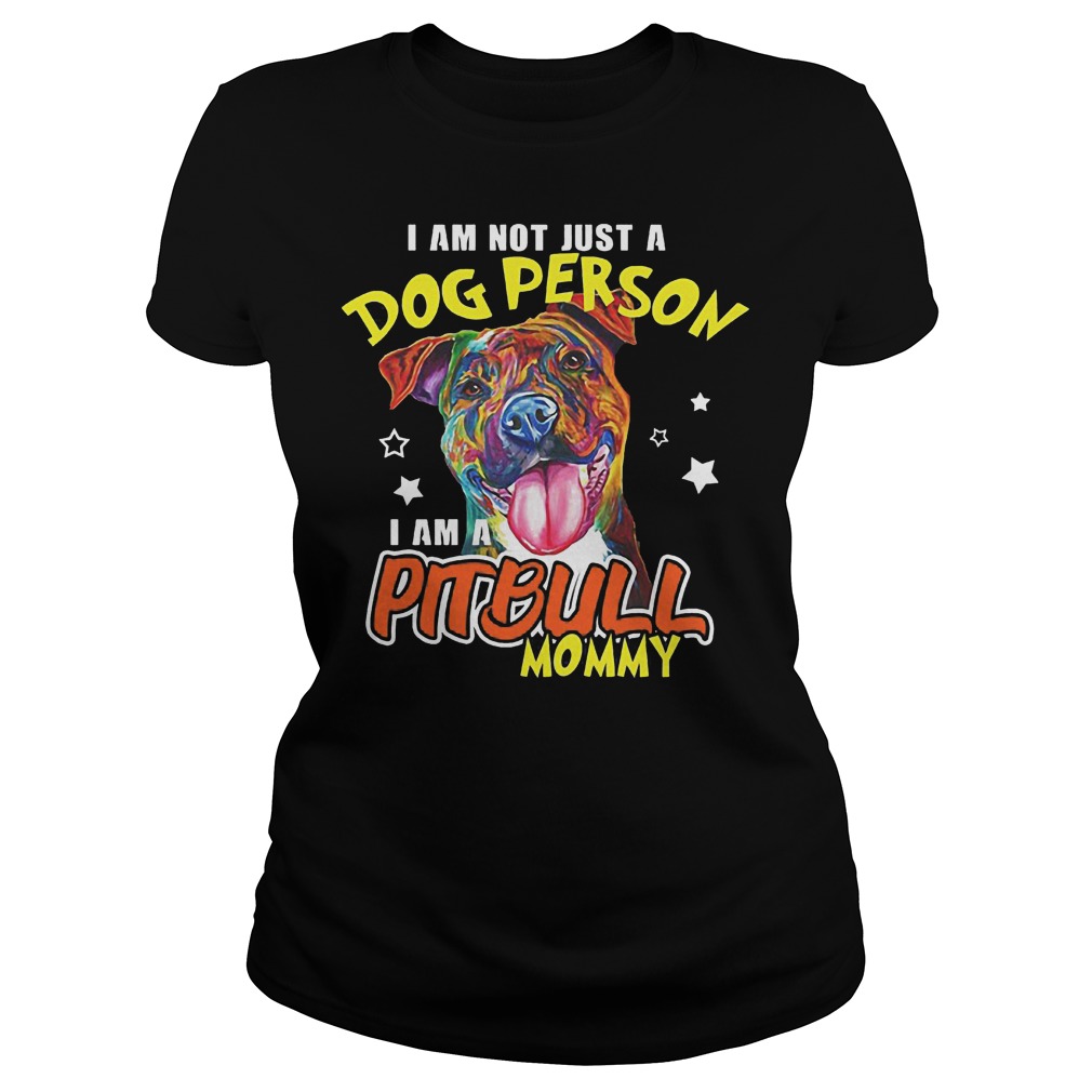 Not Just Dog Person Pit Bull Mommy Ladies Tee