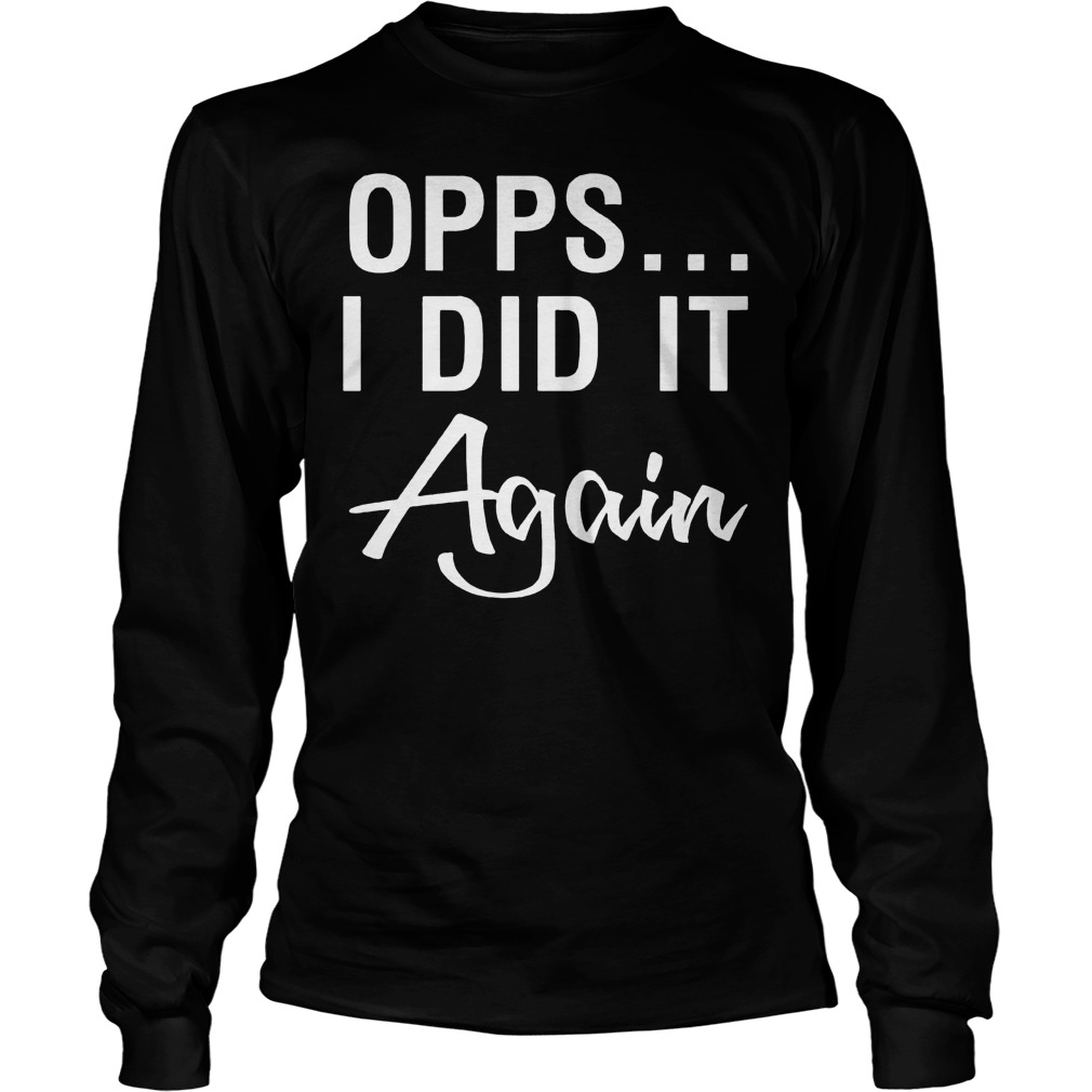 Opps I Did It Again Longsleeve Tee