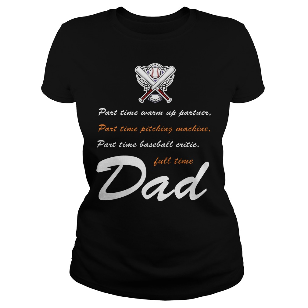 Part Time Baseball Full Time Dad Ladies Tee