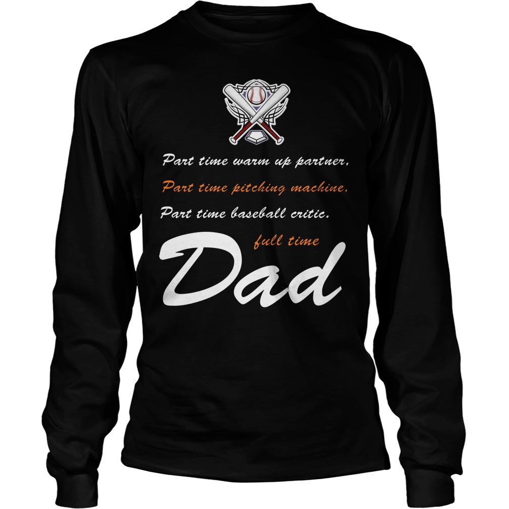 Part Time Baseball Full Time Dad Unisex Longsleeve Tee