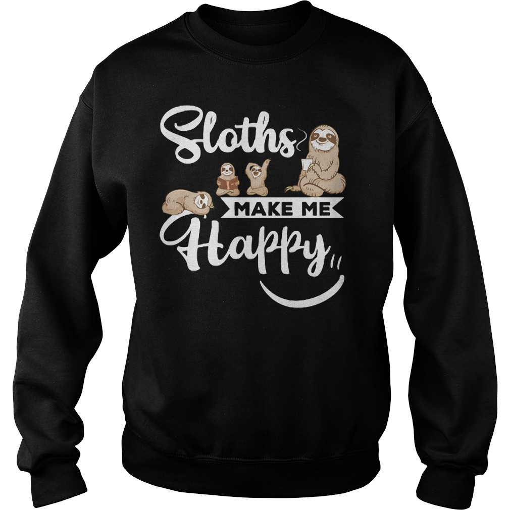 Sloths Make Happy Sweat Shirt