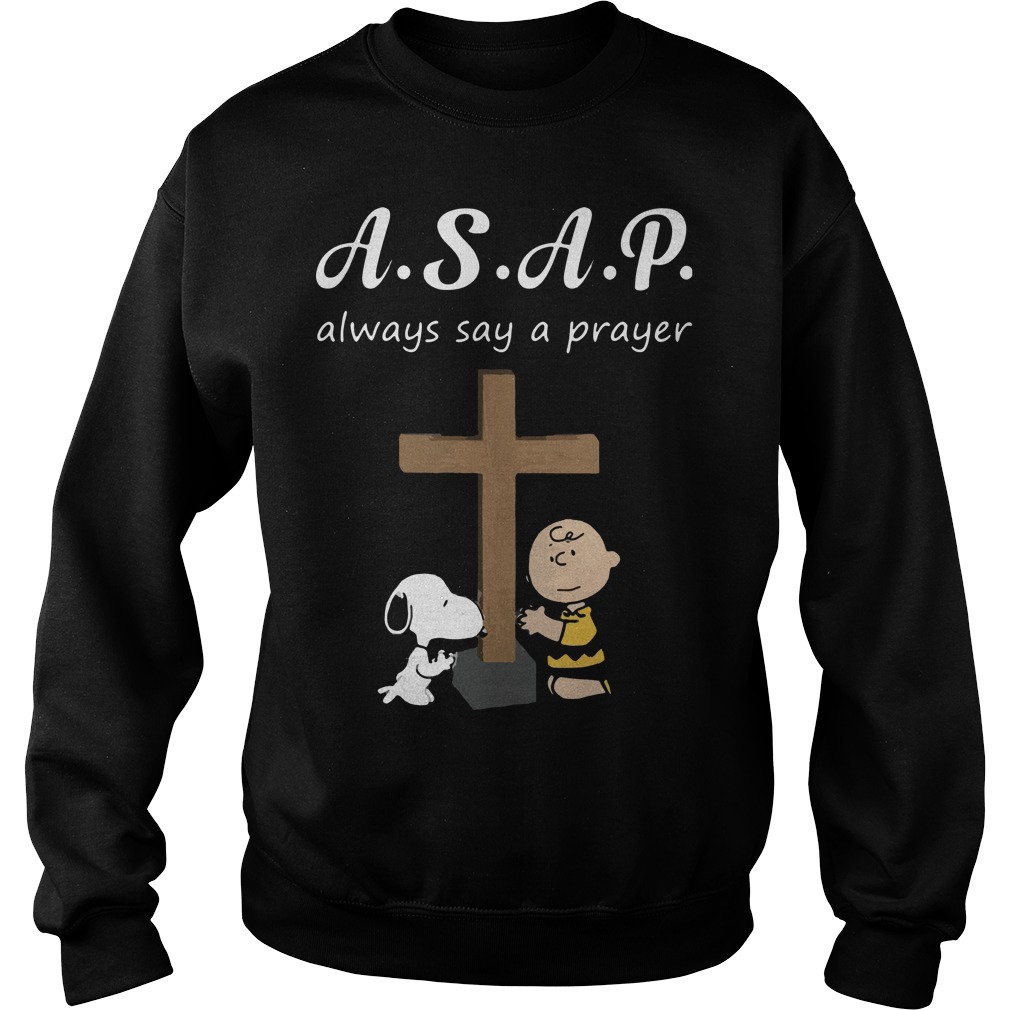 Snoopy Charlie Brown Asap Always Say Prayer Sweat Shirt
