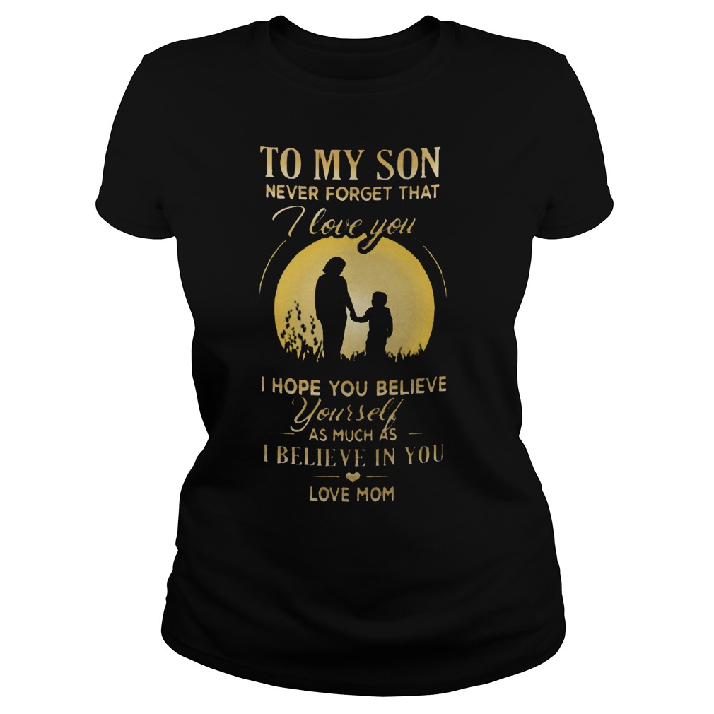 Son Never Forget Love Hope Believe Believe Ladies