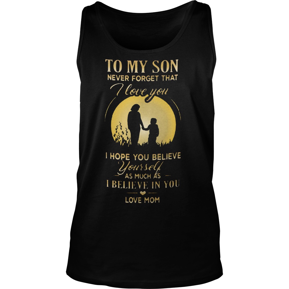 Son Never Forget Love Hope Believe Believe Tanktop
