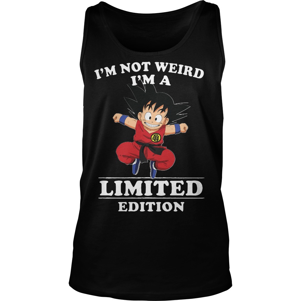 Songoku Im Not Weird Im Limited Edition Unisex Tank Top