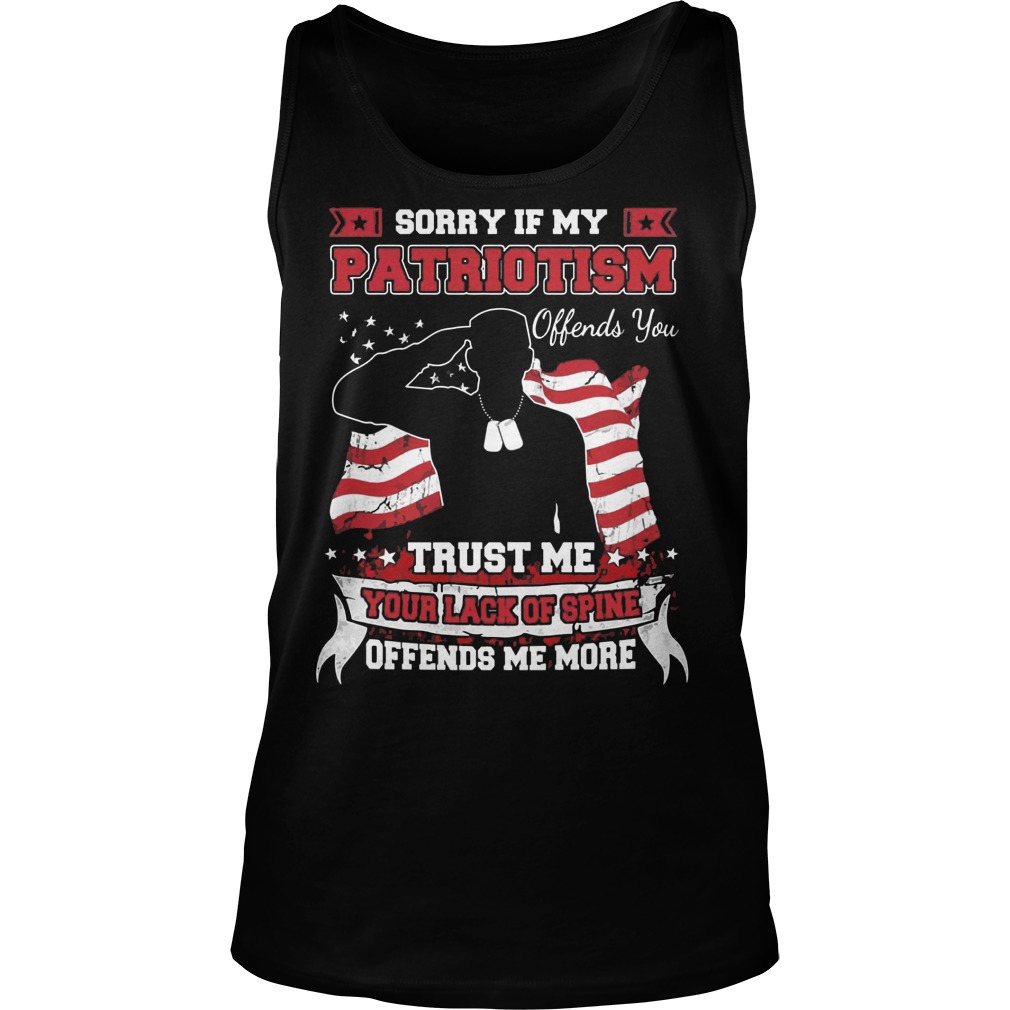 Sorry Patriotism Offends Trust Lack Spine Offends Tank Top