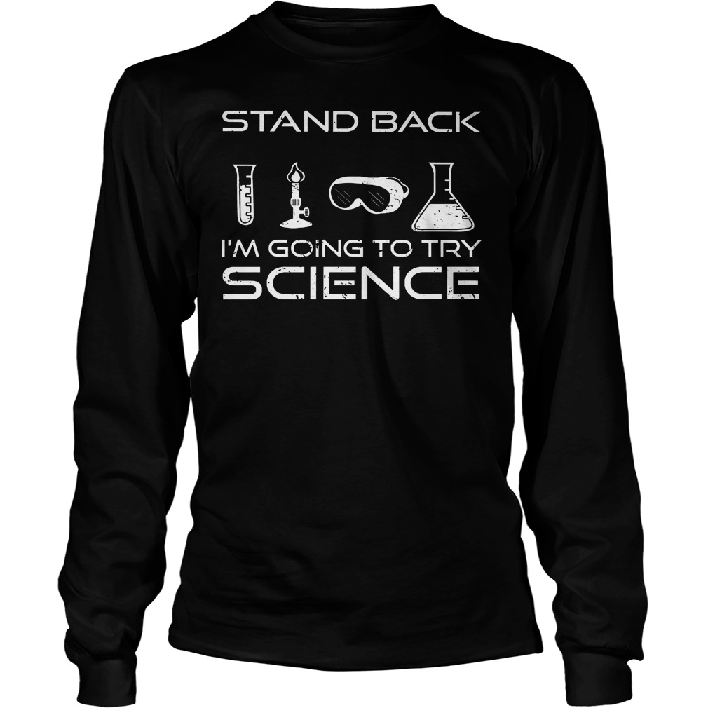 Stand Back Im Going Try Science Longsleeve
