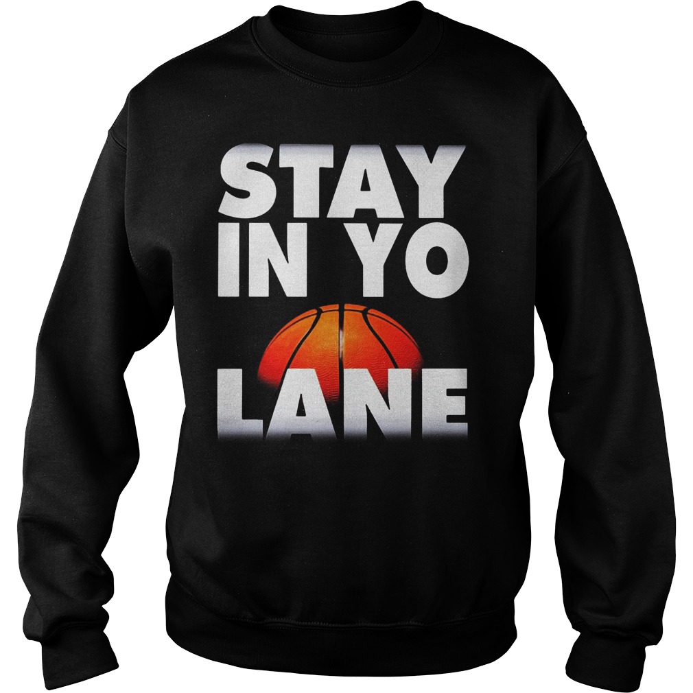 Stay Yo Lane Big Basketball Baller Bbb Sweat Shirt