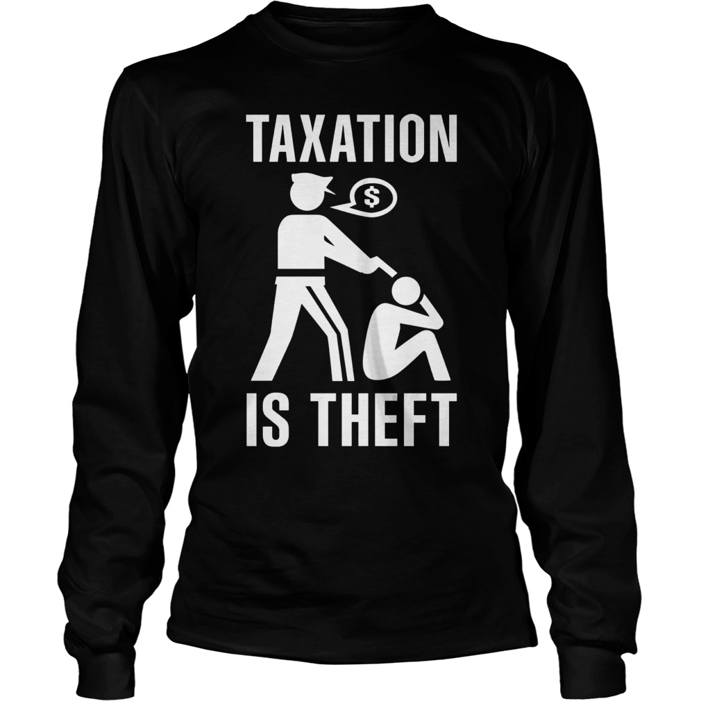 Taxation Theft Unisex Longsleeve Tee