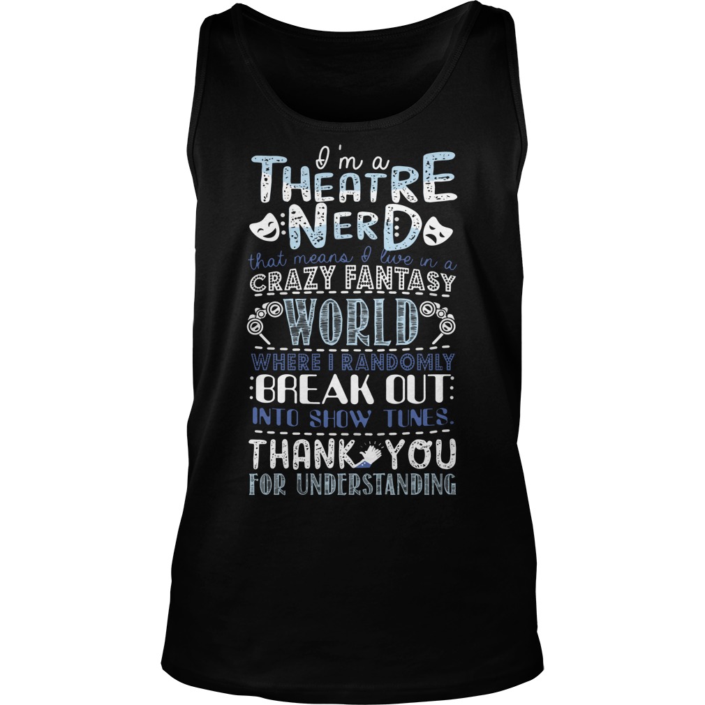 Theatre Nerd Crazy Fantasy World Randomly Break Tank Top