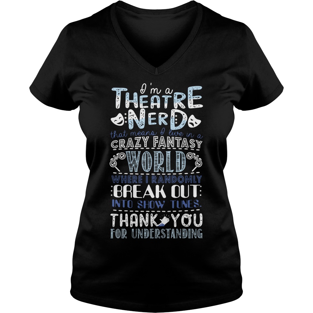 Theatre Nerd Crazy Fantasy World Randomly Break V Neck