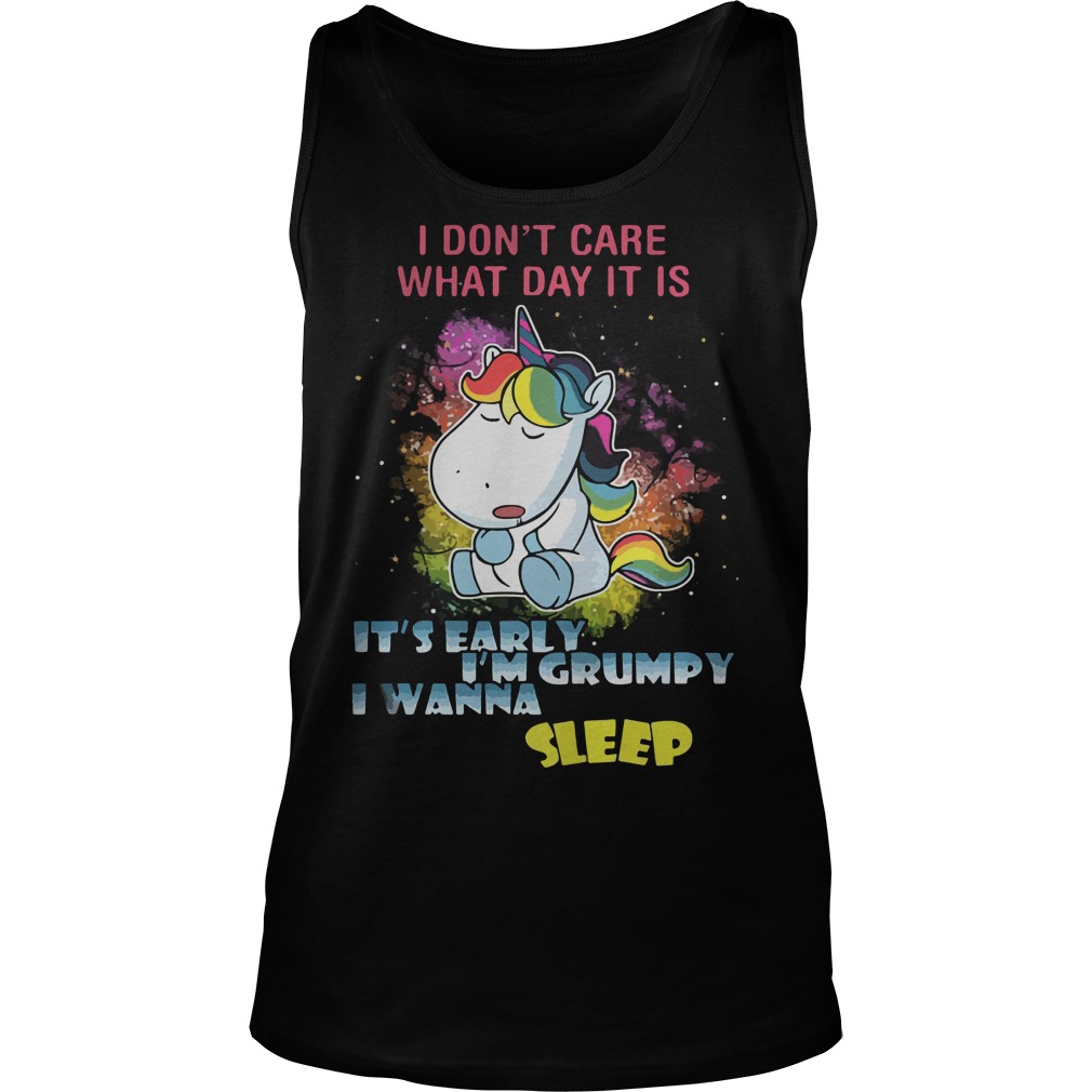 Unicorn Dont Care Day Early Im Grumpy Wanna Sleep Tank Top