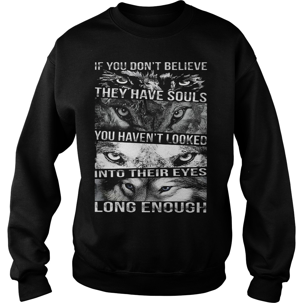 Wolf Dont Believe Souls Sweat Shirt