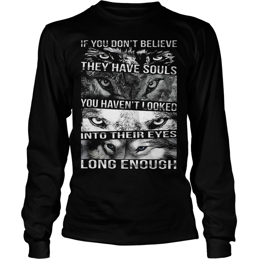 Wolf Dont Believe Souls Unisex Longsleeve Tee