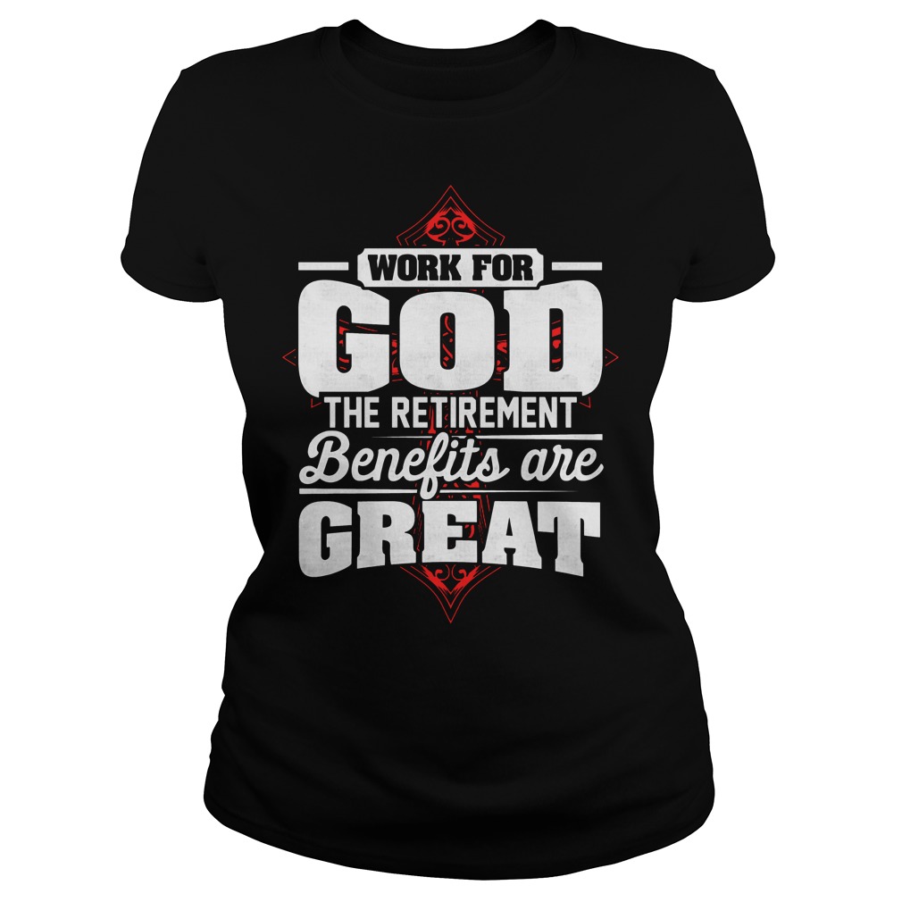 Work God Retirement Benefits Great Ladies