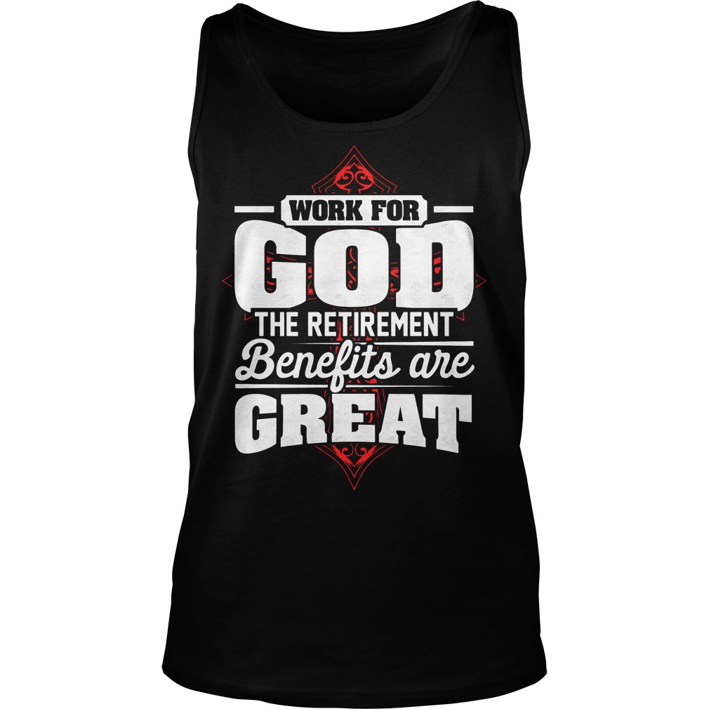 Work God Retirement Benefits Great Tanktop