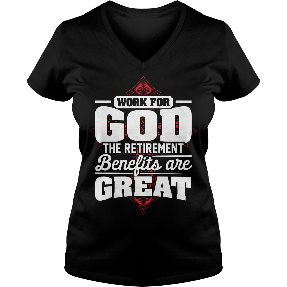 Work God Retirement Benefits Great Vneck